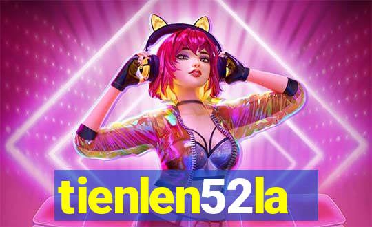 tienlen52la