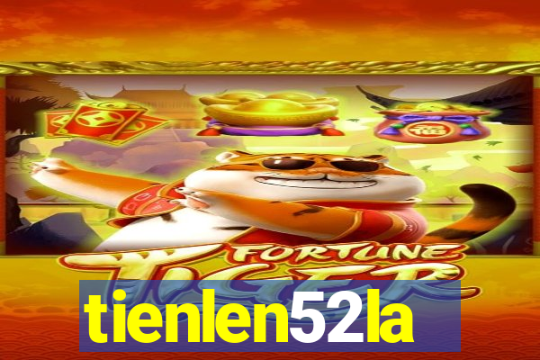 tienlen52la