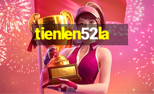 tienlen52la