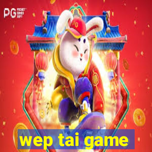 wep tai game