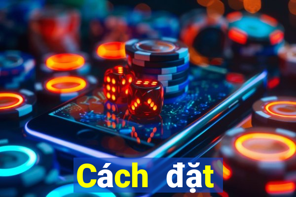 Cách đặt cược XSDNA ngày 3