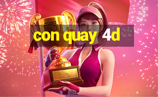 con quay 4d