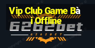 Vip Club Game Bài Offline