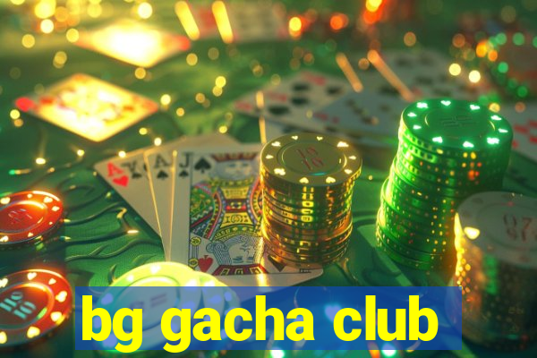 bg gacha club