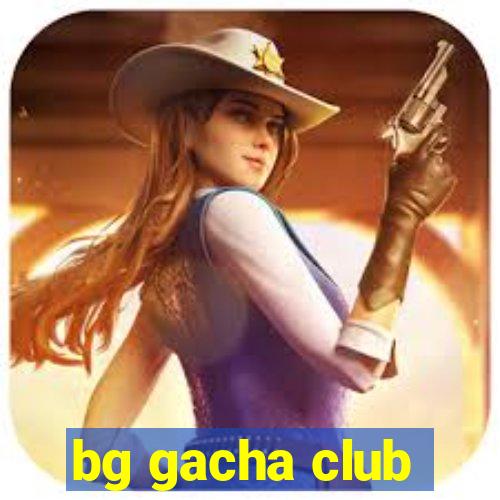 bg gacha club