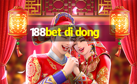 188bet di dong