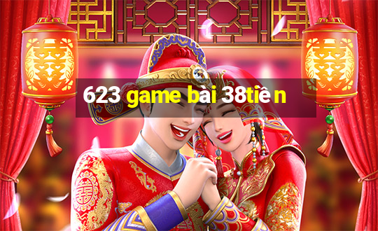 623 game bài 38tiền