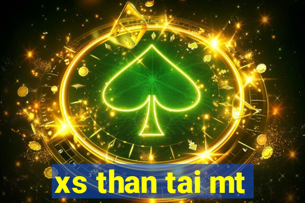 xs than tai mt