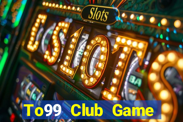 To99 Club Game Bài Phỏm Đổi Thưởng