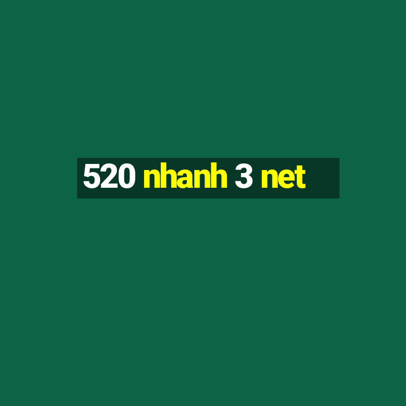 520 nhanh 3 net