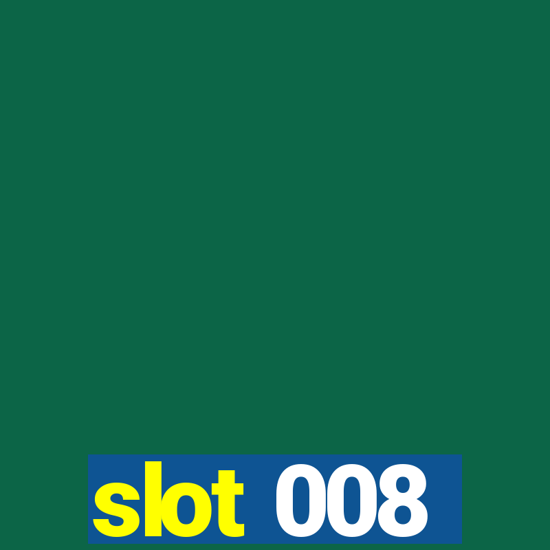 slot 008