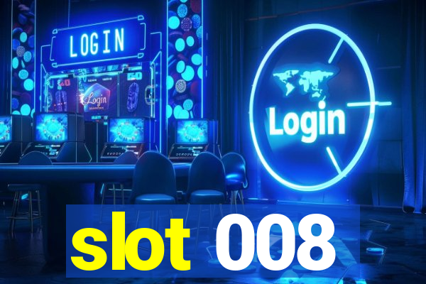 slot 008