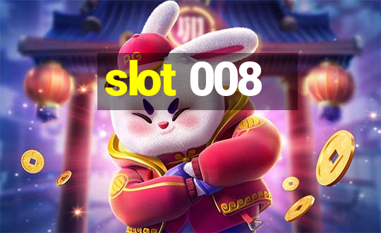 slot 008