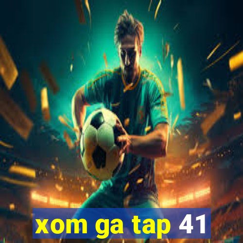 xom ga tap 41