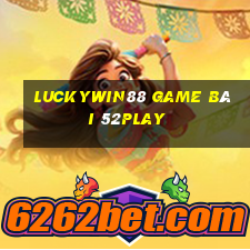 Luckywin88 Game Bài 52Play