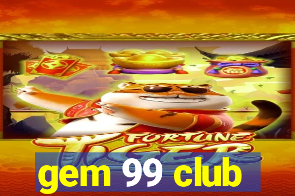 gem 99 club