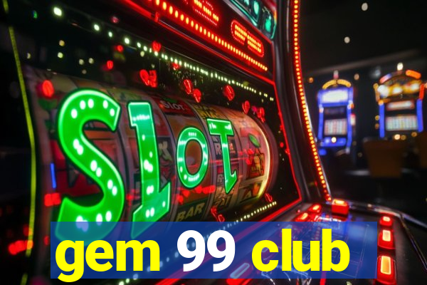 gem 99 club