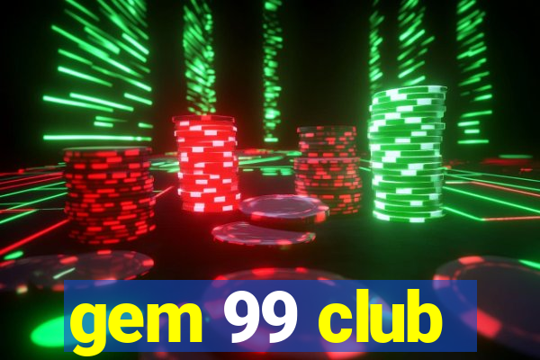 gem 99 club