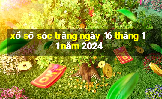 xổ số sóc trăng ngày 16 tháng 11 năm 2024