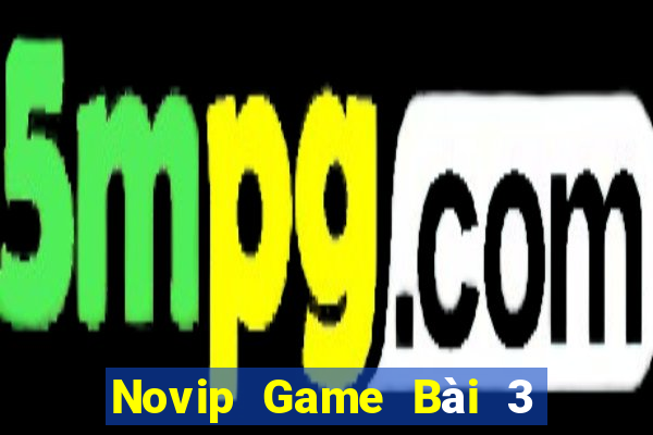 Novip Game Bài 3 Cây Đổi Thưởng