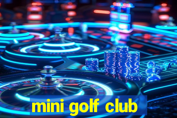 mini golf club