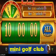 mini golf club