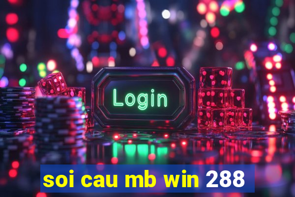 soi cau mb win 288