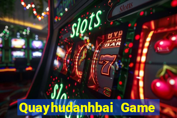 Quayhudanhbai Game Bài 3D