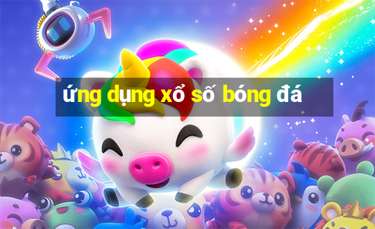 ứng dụng xổ số bóng đá