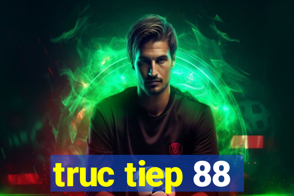 truc tiep 88