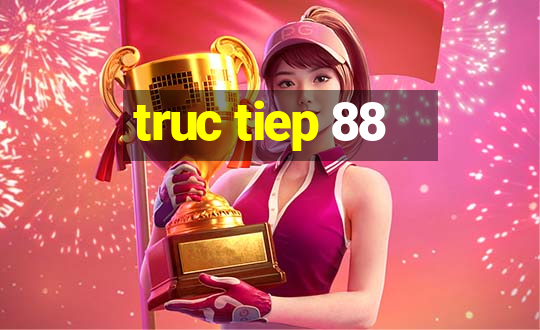 truc tiep 88