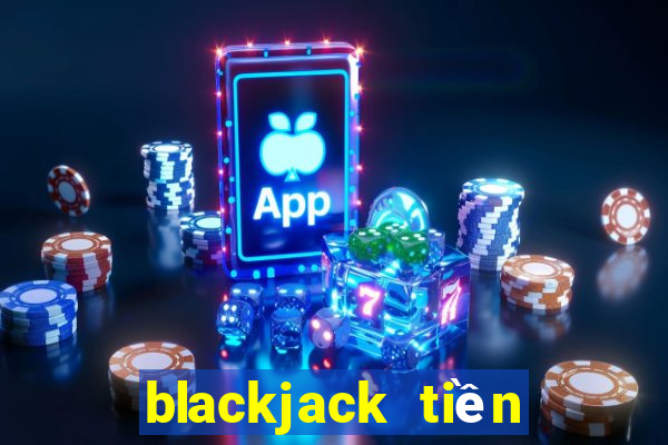 blackjack tiền điện tử