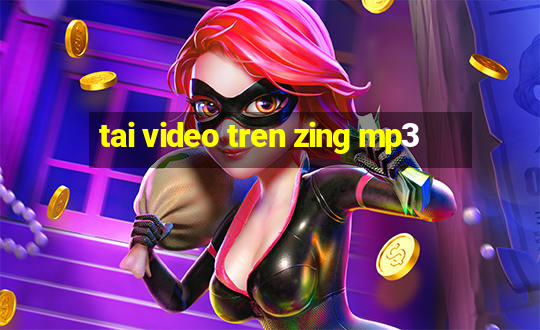 tai video tren zing mp3