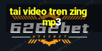 tai video tren zing mp3