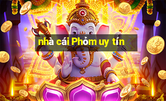 nhà cái Phỏm uy tín