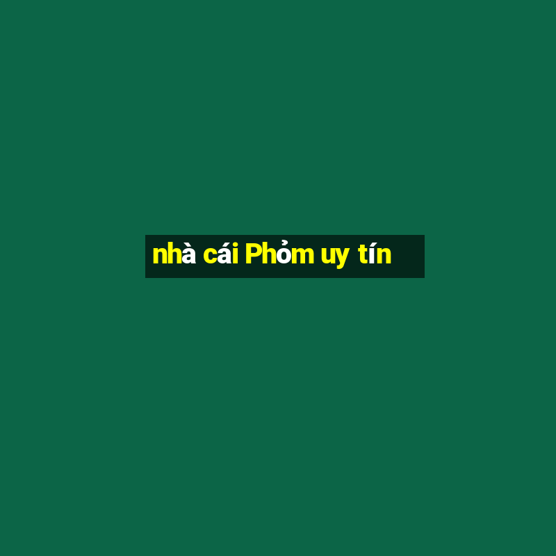 nhà cái Phỏm uy tín