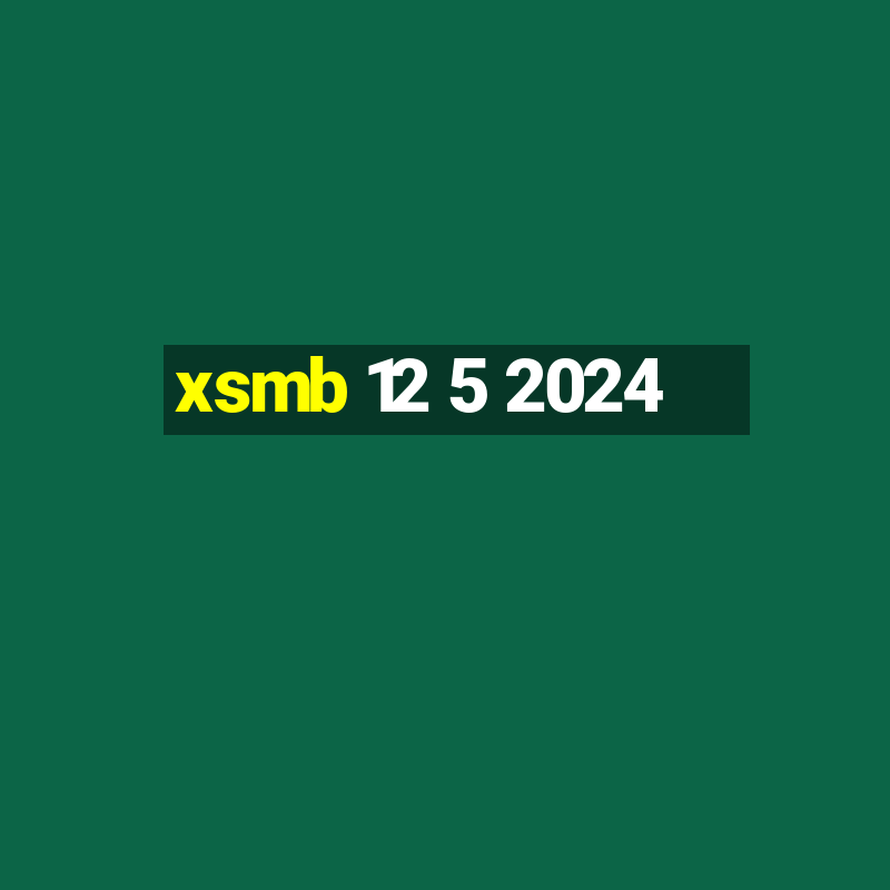 xsmb 12 5 2024