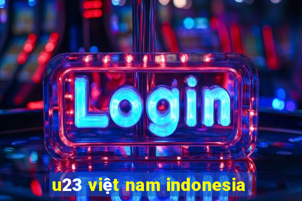 u23 việt nam indonesia