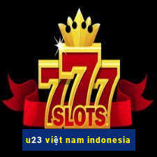 u23 việt nam indonesia