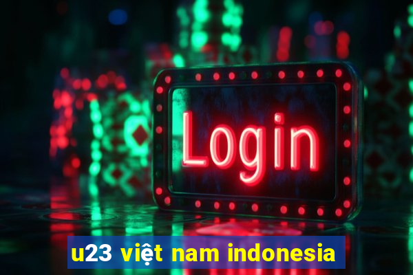 u23 việt nam indonesia