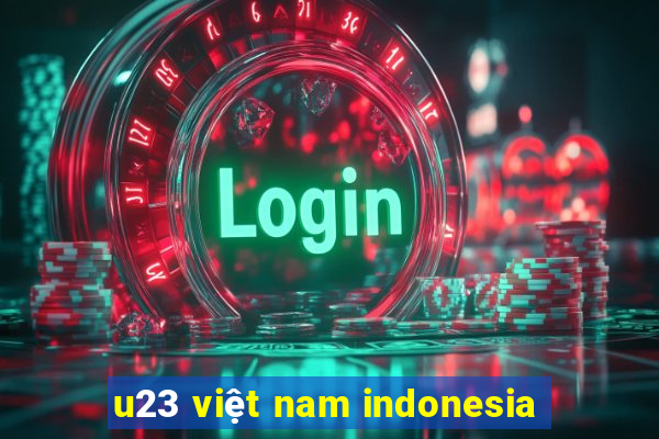 u23 việt nam indonesia