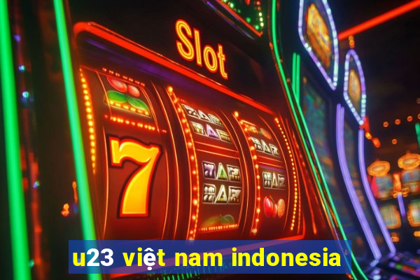 u23 việt nam indonesia