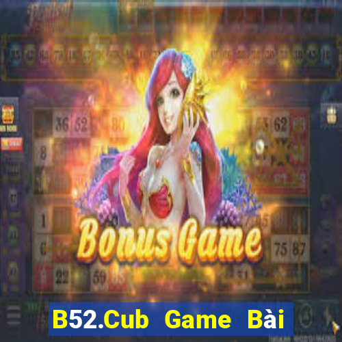 B52.Cub Game Bài Poker Đổi Thưởng