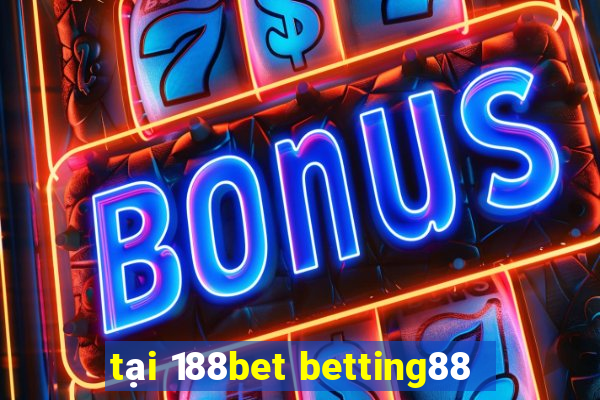 tại 188bet betting88