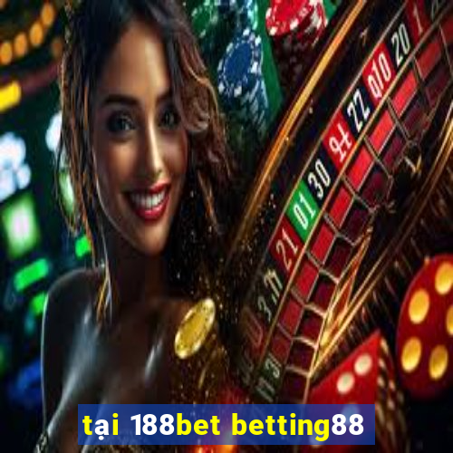 tại 188bet betting88