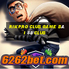 Rikpro Club Game Bài 88 Club