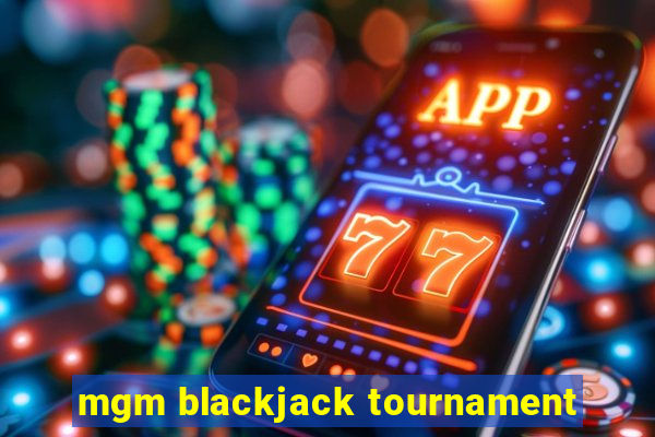 mgm blackjack tournament