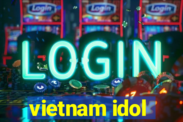 vietnam idol