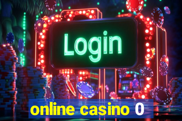 online casino 0