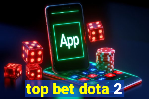 top bet dota 2